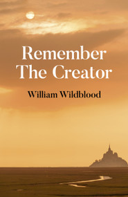 Remember the Creator (The Reality of God) by William Wildblood, 9781785359279