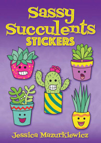 Sassy Succulents Stickers by Jessica Mazurkiewicz, 9780486833231