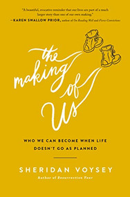 The Making of Us (Who We Can Become When Life Doesn't Go As Planned) by Sheridan Voysey, 9780718094232