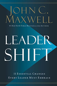 Leadershift (The 11 Essential Changes Every Leader Must Embrace) by John C. Maxwell, 9780718098506