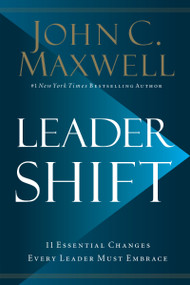 Leadershift (The 11 Essential Changes Every Leader Must Embrace) by John C. Maxwell, 9780718098506