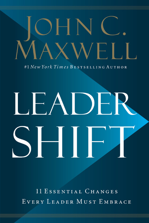 Leadershift (The 11 Essential Changes Every Leader Must Embrace) by John C. Maxwell, 9780718098506