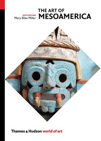 The Art of Mesoamerica (From Olmec to Aztec) by Mary Ellen Miller, 9780500204504