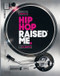 Hip Hop Raised Me - 9780500293959 by DJ Semtex, Marium Raja, Chuck D, 9780500293959