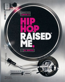 Hip Hop Raised Me - 9780500293959 by DJ Semtex, Marium Raja, Chuck D, 9780500293959