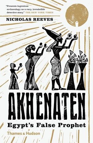 Akhenaten (Egypt's False Prophet) by Nicholas Reeves, 9780500294697