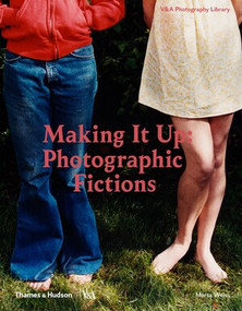Making It Up (Photographic Fictions) by Marta Weiss, 9780500480373