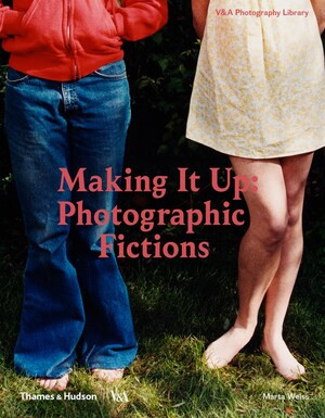 Making It Up (Photographic Fictions) by Marta Weiss, 9780500480373