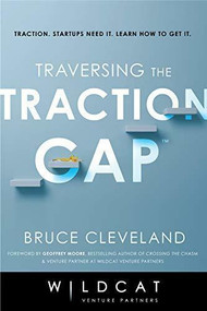 Traversing the Traction Gap - 9781635765731 by Bruce Cleveland, Wildcat Venture Partners, 9781635765731