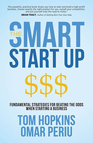 The Smart Start Up (Fundamental Strategies for Beating the Odds When Starting a Business) by Tom Hopkins, Omar Periu, 9781683509370