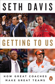 Getting to Us (How Great Coaches Make Great Teams) by Seth Davis, 9780735222748