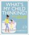What's My Child Thinking? by Eileen Kennedy-Moore, Tanith Carey, 9781465479372
