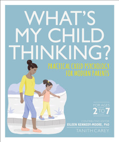 What's My Child Thinking? by Eileen Kennedy-Moore, Tanith Carey, 9781465479372