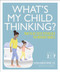 What's My Child Thinking? by Eileen Kennedy-Moore, Tanith Carey, 9781465479372