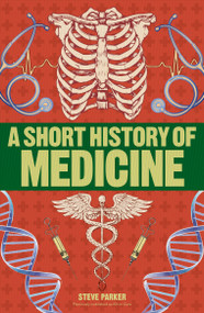 A Short History of Medicine - 9781465484642 by Steve Parker, 9781465484642