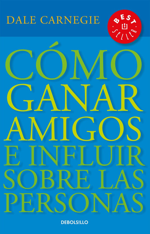 Cómo ganar amigos e influir sobre las personas / How to Win Friends & Influence People by Dale Carnegie, 9781644730096
