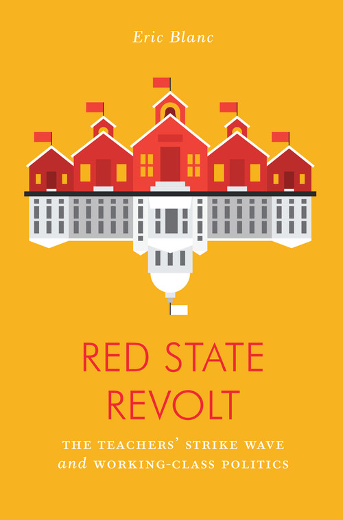 Red State Revolt (The Teachers'  Strike Wave and Working-Class Politics) by Eric Blanc, 9781788735742