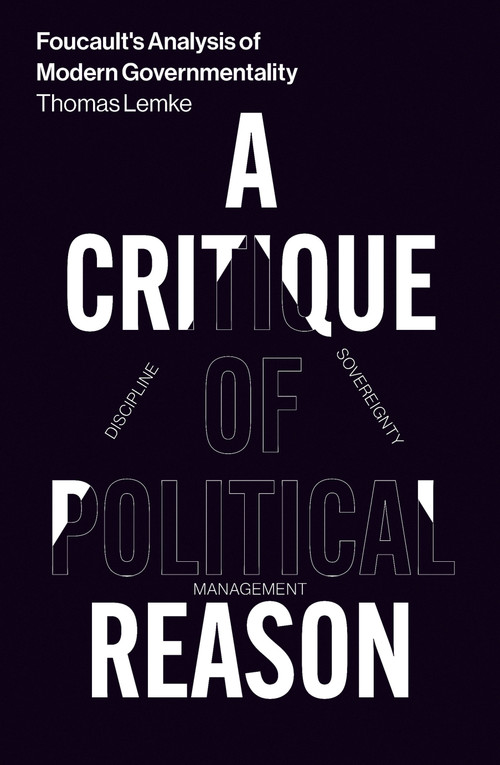 Foucault's Analysis of Modern Governmentality (A Critique of Political Reason) by Thomas Lemke, 9781786636454