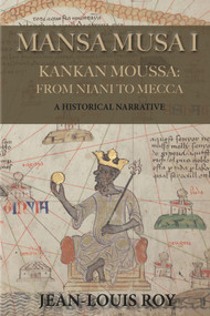 Mansa Musa I (Kankan Moussa: from Niani to Mecca) by Jean-Louis Roy, 9781771614047