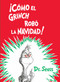 ¡Cómo el Grinch robó la Navidad! (How the Grinch Stole Christmas Spanish Edition) by Dr. Seuss, 9781984830074