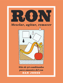 Ron: Mezclar, agitar, remover (Más de 40 combinados para amantes del ron) (Spanish Edition) by Dan Jones, 9788416407460