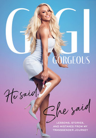He Said, She Said (Lessons, Stories, and Mistakes from My Transgender Journey) by Gigi Gorgeous, 9780525573425