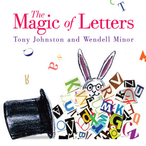 The Magic of Letters by Tony Johnston, Wendell Minor, 9780823441594