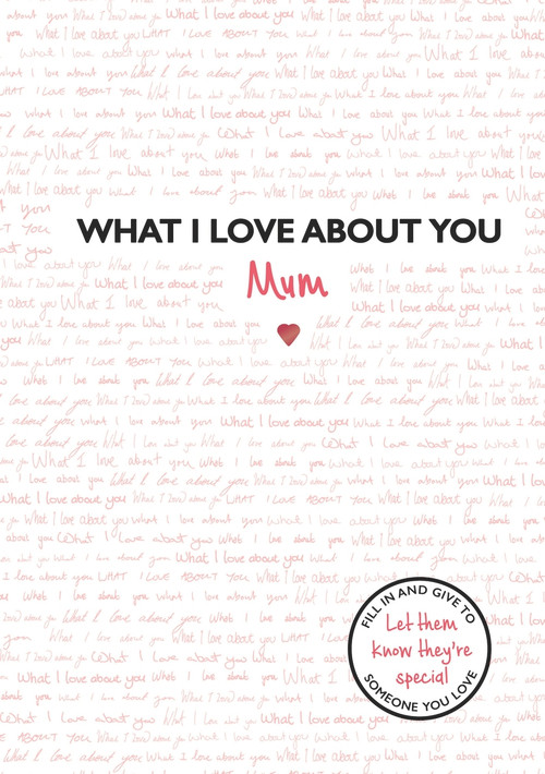 What I Love About You: Mum by Frankie Jones, 9781787414051