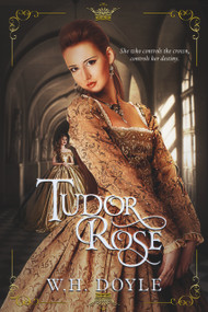 Tudor Rose by W. H. Doyle, 9781946700674