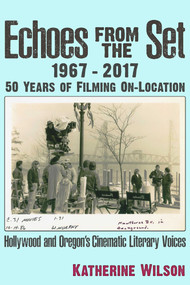 Echoes From the Set by Katherine Ann Wilson, 9781634242288