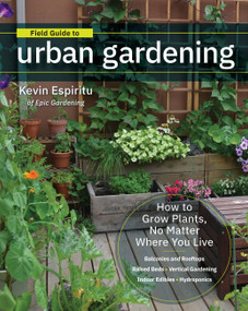 Field Guide to Urban Gardening by Kevin Espiritu, 9780760363966