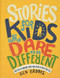 Stories for Kids Who Dare to Be Different (True Tales of Amazing People Who Stood Up and Stood Out) by Ben Brooks, Quinton Winter, 9780762468553