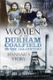 Women of the Durham Coalfield (Hannah's Story) by Margaret Hedley, 9780750989886