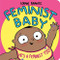 Feminist Baby! He's a Feminist Too! by Loryn Brantz, Loryn Brantz, Loryn Brantz, 9781368022996