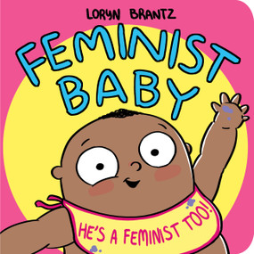 Feminist Baby! He's a Feminist Too! by Loryn Brantz, Loryn Brantz, Loryn Brantz, 9781368022996