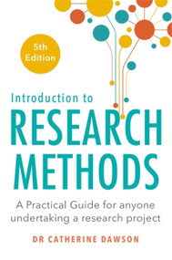 Introduction to Research Methods 5th Edition (A Practical Guide for Anyone Undertaking a Research Project) by Dr. Catherine Dawson, 9781408711057