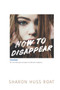 How to Disappear - 9780062291769 by Sharon Huss Roat, 9780062291769