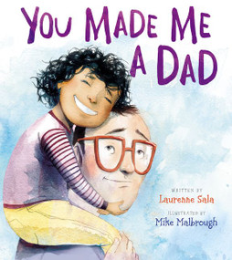 You Made Me a Dad by Laurenne Sala, Mike Malbrough, 9780062396945