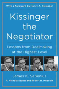 Kissinger the Negotiator (Lessons from Dealmaking at the Highest Level) - 9780062694188 by James K. Sebenius, R. Nicholas Burns, Robert H. Mnookin, Henry Kissinger, 9780062694188