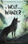 A Wolf Called Wander by Rosanne Parry, Mónica Armiño, 9780062895936