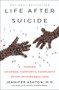 Life After Suicide (Finding Courage, Comfort & Community After Unthinkable Loss) by Jennifer Ashton, M.D., 9780062906038