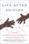 Life After Suicide (Finding Courage, Comfort & Community After Unthinkable Loss) by Jennifer Ashton, M.D., 9780062906038