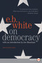 On Democracy - 9780062912060 by E. B. White, Jon Meacham, 9780062912060