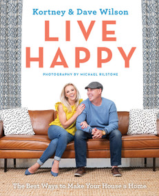 Live Happy (The Best Ways to Make Your House a Home) by Kortney Wilson, Dave Wilson, 9781443458900