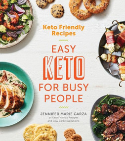 Keto Friendly Recipes: Easy Keto For Busy People by Jennifer Marie Garza, 9780358120865