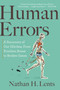 Human Errors (A Panorama of Our Glitches, from Pointless Bones to Broken Genes) - 9781328589262 by Nathan H. Lents, 9781328589262