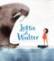 Lottie & Walter by Anna Walker, Anna Walker, 9781328470386