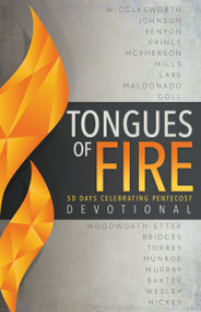 Tongues of Fire Devotional (50 Days Celebrating Pentecost) by Whitaker House, Smith Wigglesworth, Bill Johnson, E. W. Kenyon, Derek Prince, Lester Sumrall, John G. Lake, James W Goll, Guillermo Maldonado, Maria Woodworth-Etter, Kynan Bridges, Myles Munroe, R.  A. Torrey, Mary K. Baxter, Andrew Murray, 9781641232357