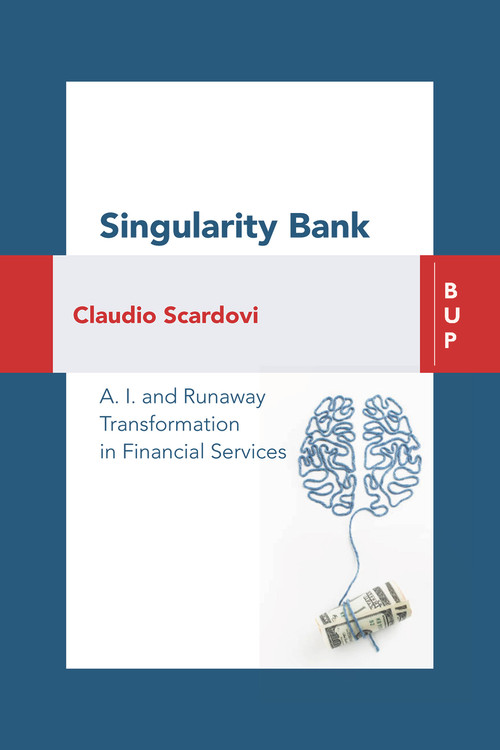 Singularity Bank (AI and Runaway Transformation in Financial Services) by Claudio Scardovi, 9788885486775