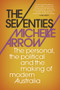 The Seventies (The personal, the political and the making of modern Australia) by Michelle Arrow, 9781742234700
